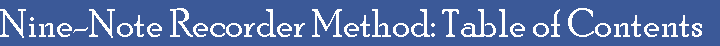Nine-Note Recorder Method: Table of Contents