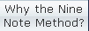 Why the Nine
Note Method?
